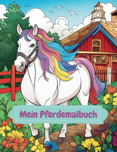 Mein Pferdemalbuch: 70 Pferde zum Ausmalen – für kreative Mädchen ab 6 Jahren – einseitig bedruckt im Softcover – A4 Format – ideal als Geschenk für Pferdefreundinnen - Band 1