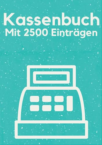 Kassenbuch A5 für Kleingewerbe, Gastronomen, Vereine und selbständige Personen (2500 Einträge)