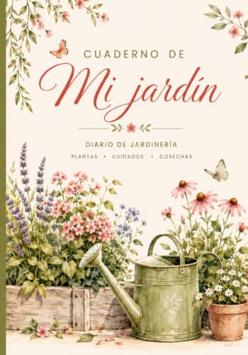 Cuaderno de mi jardin: Cuaderno de Cuidado de Plantas: Guía Completa para el Mantenimiento de Plantas de Interior y Jardín/Diario de Jardinería, ... y Consejos de Jardinería para Principiantes