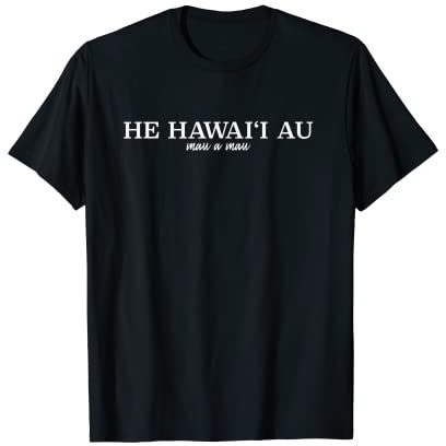 Él Hawai'i Au - Na Po'e Series Camiseta