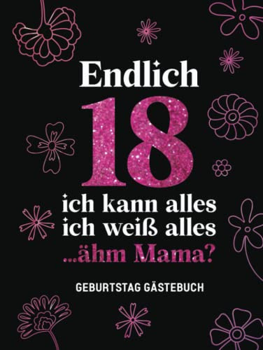 Gästebuch 18 Geburtstag: Buch zum Eintragen für Glückwünsche und den schönsten Fotos I Geschenk für Mädchen und Frau I Geschenkidee 18. Geburtstag