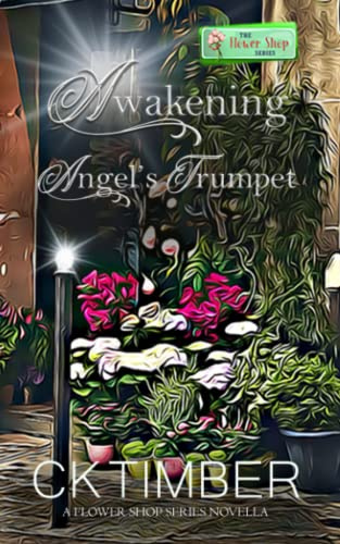 Awakening Angel’s Trumpet: A Flower Shop Series novella