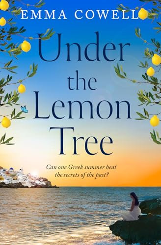 Under the Lemon Tree: Escape to Greece in this stunningly escapist and emotional novel, BRAND NEW for summer 2025 and perfect for fans of Carol Kirkwood, Karen Swan and Santa Montefiore