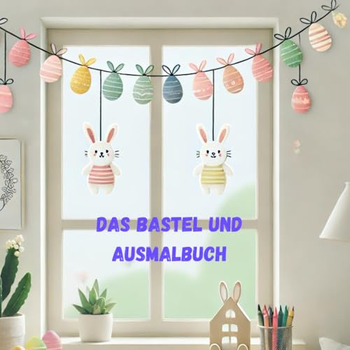 OSTER MAL UND BASTELBUCH: AUSMALBILDER UND TOLLE BASTELIDEEN
