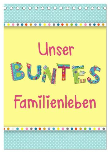 Unser buntes Familienleben (Tischkalender 2026 DIN A5 hoch), CALVENDO Monatskalender: Der farbenfroh und heiter illustrierte Monatsplaner für die ganze Familie (CALVENDO Spass)