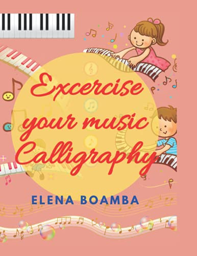 Exercise Your Music Calligraphy: Beautiful Hand Writing Music Notes / Music Caligraphy for Beginners / Music Caligraphy Pracice Staves / Hand Writing ... C, D, E, F, G in Every Octaves / Hand Writi