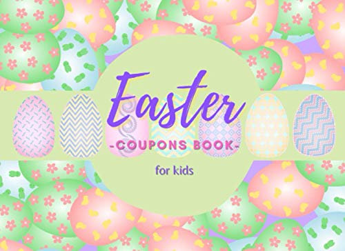 Easter Coupons Book For Kids: Activity Book , 20 Blank Coupon Booklet DIY Fillable And 10 Filled In Reward Vouchers, Funky Novelty Gift For Children ... Unique & Cute Cover Design. - Paperback -