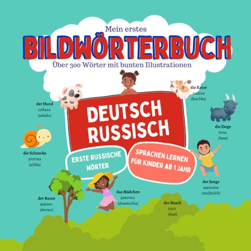 Mein erstes Deutsch - Russisch Bildwörterbuch mit über 300 Wörtern: Einfach Russisch lernen für Kinder, Zweisprachige Erziehung ab 1 Jahr