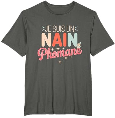 Je Suis Un Nain Phomane Humour Nain Cadeau Jardin T-Shirt