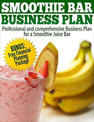 Smoothiebar Businessplan: Professional Business Plan for a Smoothie and Juice Bar (English Edition)