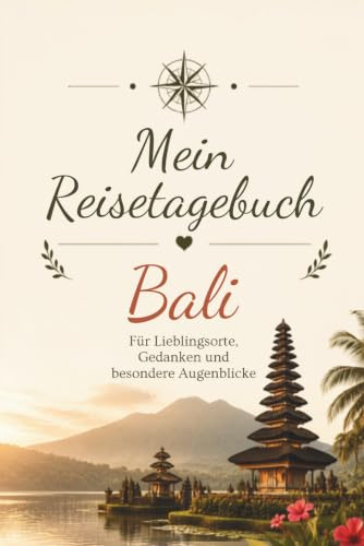Meine Reise nach Bali– Das persönliche Reisetagebuch bis zu 3 Wochen-Im praktischen A5 Format – Persönlicher Reiseplaner, Fotos zum einkleben, ... .Perfekt als Geschenk für reisende
