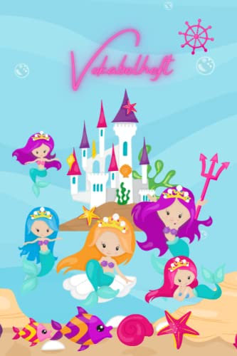 Vokabelheft - DinA5 - Zweispaltig (zwei Spalten) - 103 Seiten - hochwertiger Farbdruck: Mermaid - Princess - Pink - Lernen mit Spass - Meerjungfrau - Prinzessin