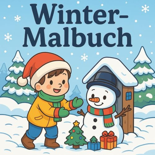 Winter Malbuch: Wintermalbuch für Kinder ab 4 Jahren, Wintererlebnisse