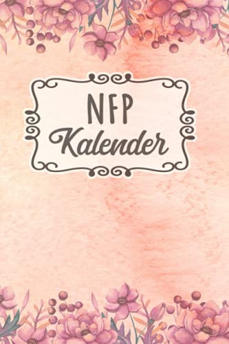 NFP Kalender: Zykluskalender, Zyklustagebuch mit 60 Zyklus-Tabellen für die Temperaturmethode (Basaltemperatur): Buch für Natürliche Familienplanung & ... der NFP-Methode (symptothermalen Methode)