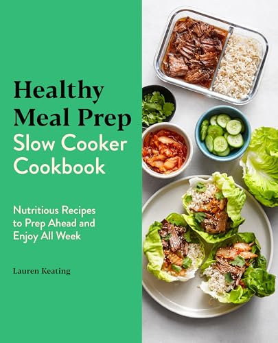 Healthy Meal Prep Slow Cooker Cookbook: Nutritious Recipes to Prep Ahead and Enjoy All Week