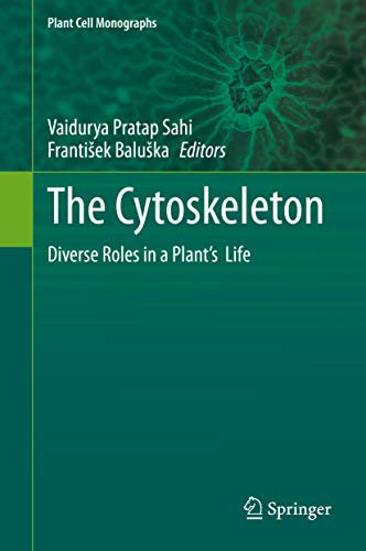 The Cytoskeleton: Diverse Roles in a Plant’s Life (Plant Cell Monographs Book 24)