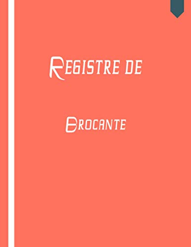 Registre de brocante: Livre de police pour Antiquaires, brocanteurs, Obligatoire pour les Professionnels ou garagiste .