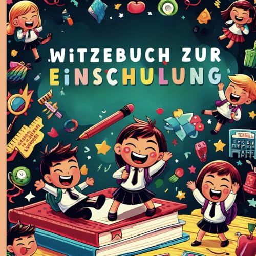 Witzebuch zur Einschulung - Der Spaß kann beginnen: Das perfekte Geschenk für Jungen und Mädchen zur Einschulung, für den Schulanfang & als Schultüte Füllung