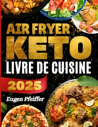 Air Fryer Keto - Livre de Cuisine | Recettes Cétogènes Faciles et Savoureuses pour votre Friteuse à Air
