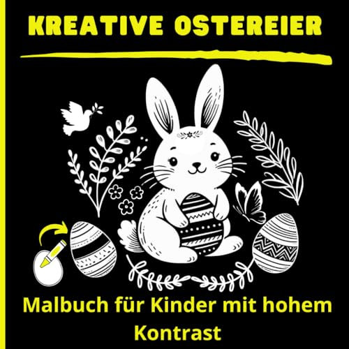 Kreative Ostereier Malbuch für Kinder mit Hohem Kontrast: Gestalte deine eigenen Ostereier zu Ostern!