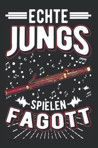 Fagott Notizbuch: Echte Jungs spielen Fagott Fagottist Fagottspieler / 6x9 Zoll / 120 linierte Seiten