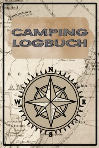 Camping Logbuch: Schönes Reisetagebuch / Camping Logbuch mit Reiseverzeichnis und über 50 Doppelseiten für Logbucheinträge. Ideal für Camper und ... die schönen Orte und Erlebnisse festzuhalten.