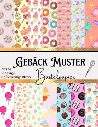 Gebäck Muster Bastelpapier: Scrapbook Papier Thema Süßigkeiten | Din A4 mit 20 doppelseitige Seiten | Motivpapier Mit Liebevollen Illustrationen Und ... Papier DIY, Karten, Fotoalben, Scrapbooking