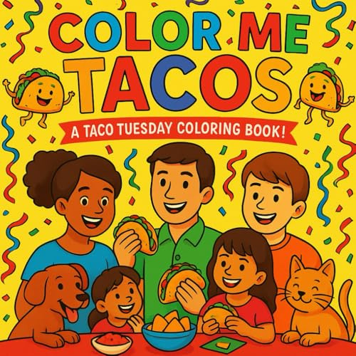 Color Me Tacos: A Taco Tuesday Coloring Book