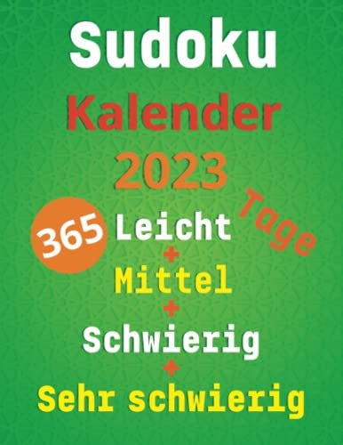 Sudoku Kalender 2023: Rätselbuch für Erwachsene und Senioren, 365 Tage 4 Stufen von Leicht, Mittel, Schwierig Und Sehr Schwierig für Erwachsene mit Lösungen
