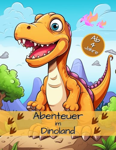 Abenteuer im Dinoland: Malbuch für Kinder mit lustigen Dinosauriern: Über 50 Ausmalmotive von T-Rex, Triceratops & Co. – Kreativer Spaß für kleine Dino-Fans ab 4 Jahren