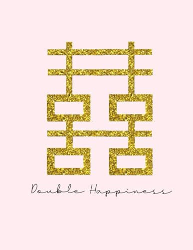 Double Happiness: Symbol Chinese Notebook Journal - Good Luck Feng Shui -Marriage Love and Business-Unlined blank 8,5 x 11 in-100 Pages