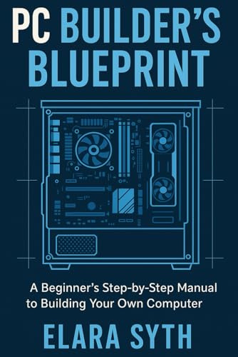 Build Your Own PC: The Complete Beginner’s Guide