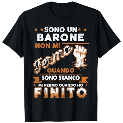 Sono Un Barone Non Mi Fermo Quando Sono Stanco Maglietta