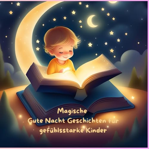 Magische Gute Nacht Geschichten für gefühlsstarke Kinder