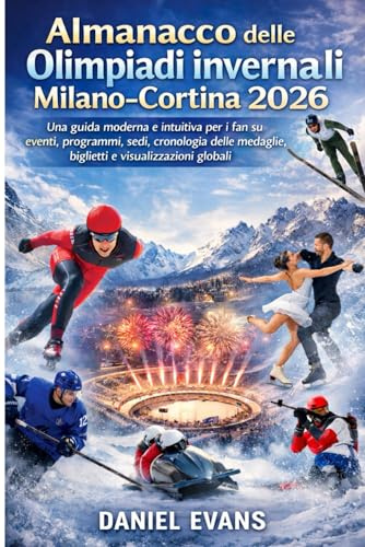 Almanacco delle Olimpiadi invernali Milano-Cortina 2026: Una guida moderna e intuitiva per i fan su eventi, programmi, sedi, cronologia delle medaglie, biglietti e visualizzazioni globali