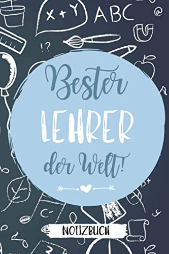 BESTER LEHRER DER WELT! NOTIZBUCH: A5 Monatsplaner 120 Seiten | Abschiedsgeschenk Kindergarten Kita | Geschenke für Erzieher, Lehrer, Babysitter, Tagesmütter | Perfektes Geschenk für den Abschied