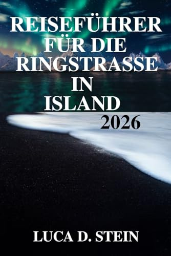 REISEFÜHRER FÜR DIE RINGSTRASSE IN ISLAND 2026: Ihr Pass zu spektakulären Aussichten und authentischen Erlebnissen!