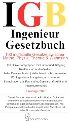 Ingenieur Gesetzbuch - Die 100 inoffiziellen Gesetze zwischen Mathe, Physik, Theorie & Wahnsinn: Ein humorvolles Geschenk für Ingenieure, Studierende ... - perfekt zum Geburtstag oder als Motivation!