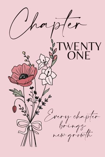 Chapter Twenty One: A 21st Birthday Keepsake Journal with Lined Pages Featuring the August Birth Flowers – Gladiolus & Poppy – to Celebrate the Past, Embrace the Present, and Write Your Next Chapter.