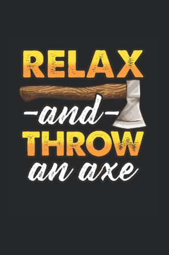 Relax And Throw And Axe: Axe Throwing, Hatchet, College Ruled Lines Paper, 120 pages, 6x11