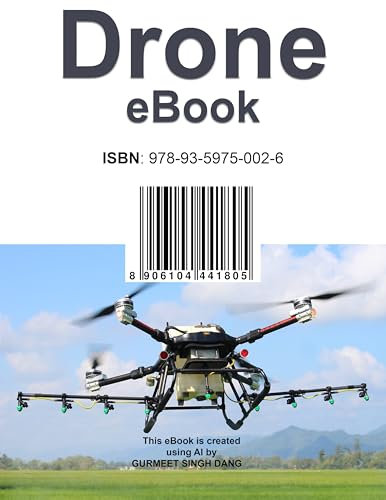 Drone eBook: Drone eBook a comprehensive guide on Drone Cameras, Security, 4K Filmmaking, Videography, Aerial Photography & many topics related to Drones (KNOWLEDGE IN MY VEINS)