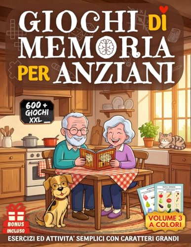 GIOCHI DI MEMORIA PER ANZIANI 3: Libro 600+ Giochi a Colori per Alzheimer e Demenza Senile - Esercizi ed Attività Semplici di Stimolazione Cognitiva - ... con Caratteri Grandi XXL per Ipovedenti