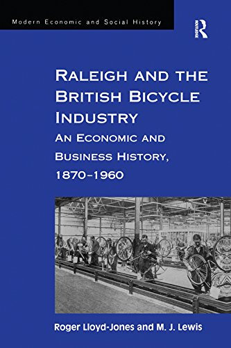 Raleigh and the British Bicycle Industry: An Economic and Business History, 1870–1960 (Modern Economic and Social History) (English Edition)