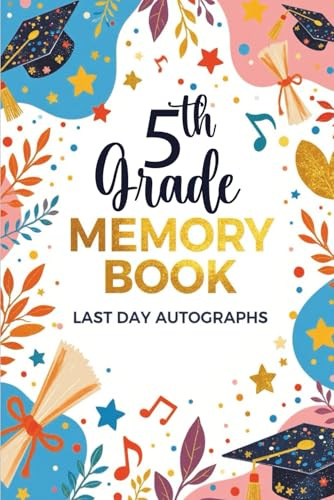 5th Grade Memory Book Last Day Autographs: End of Year School Keepsake Album for Student and Teacher Signatures
