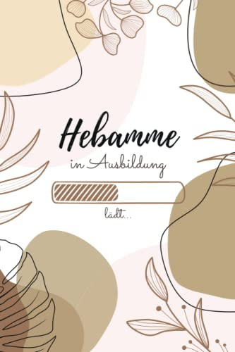 Hebamme in Ausbildung: Notizbuch für angehendeHebammen | 120 Seiten Gepunktet (ca. DIN A5) | Tagebuch | Tagesplaner | Terminkalender | Geschenkidee für Hebammen