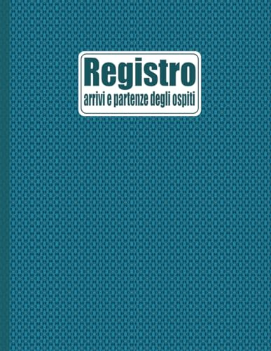 Registro Delle Presenze Degli Ospiti: Registro ufficiale conforme al T.U.L.P.S. e alle direttive GDPR, Perfetto per hotel, case vacanza e B&B, per la ... e la comunicazione dati alla questura.