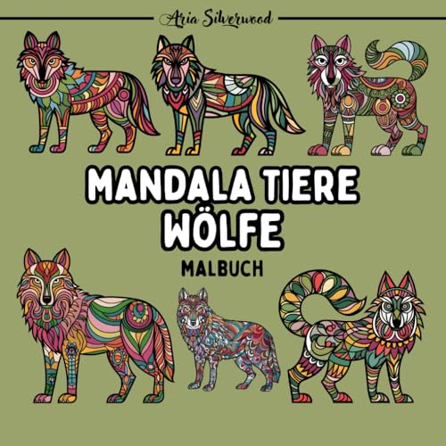 Mandala Tiere - Wölfe: Ein Einzigartiges Mandala-Malbuch für Kinder und Erwachsene