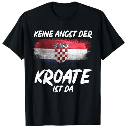 Keine Angst der Kroate ist da Kroatien T-Shirt