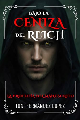 Bajo la ceniza del Reich: La profecía del manuscrito