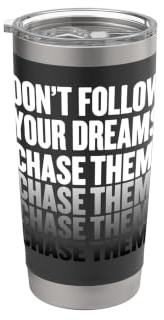 No sigas tus sueños. ¡Persígalos! Vaso térmico de acero inoxidable de doble pared